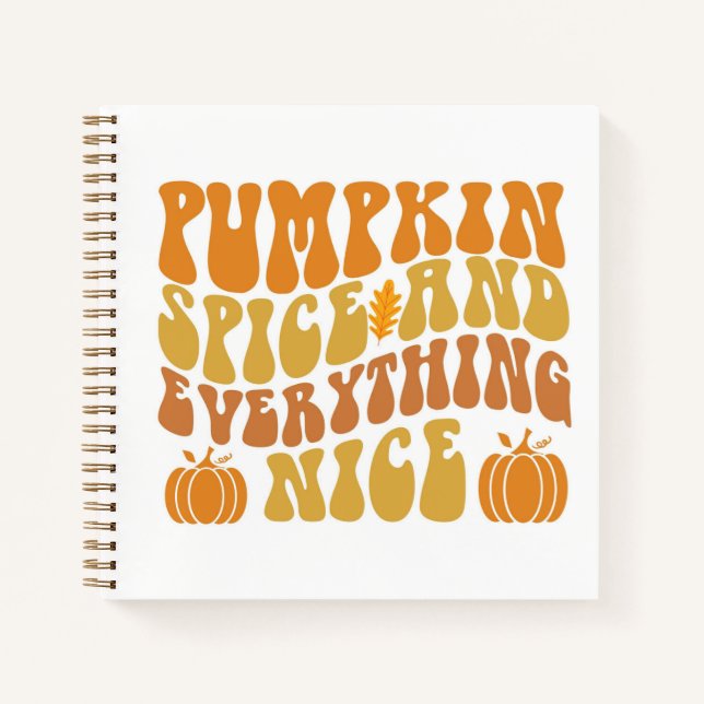 Pumpkin Spice And Everything Nice Notebook (Front)