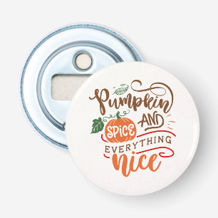 Pumpkin Spice and Everything Nice Pumpkin Beer Bottle Opener