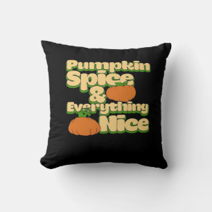 Pumpkin Spice And Everything Nice Slogan Funny Cushion