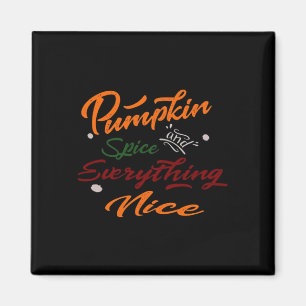 Pumpkin Spice And Everything Nice Slogan Magnet