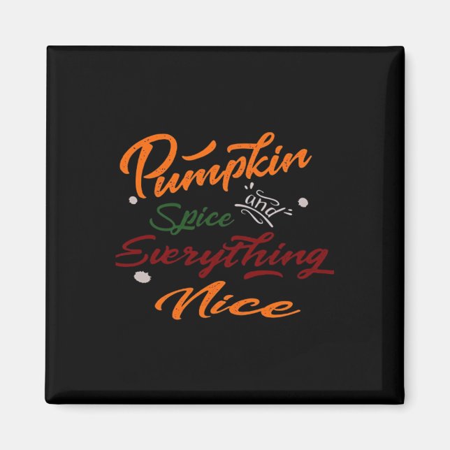 Pumpkin Spice And Everything Nice Slogan Magnet (Front)