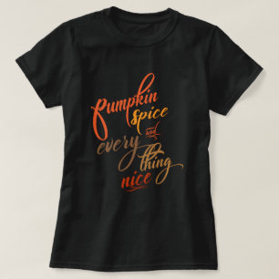 Pumpkin Spice and Everything Nice T-Shirt
