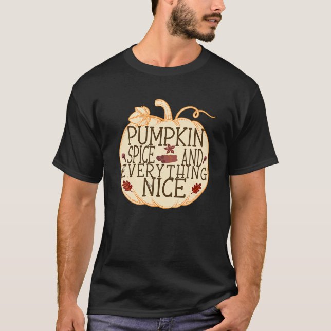 Pumpkin Spice And Everything Nice T-Shirt (Front)