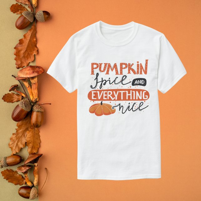 Pumpkin Spice and Everything Nice T-Shirt (Creator Uploaded)