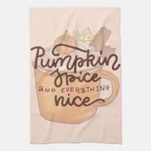 Pumpkin Spice and Everything Nice Tea Towel