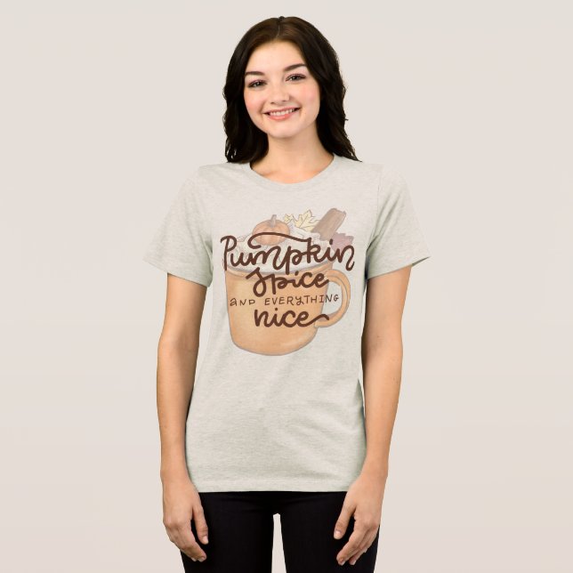 Pumpkin Spice and Everything Nice Tri-Blend Shirt (Front Full)