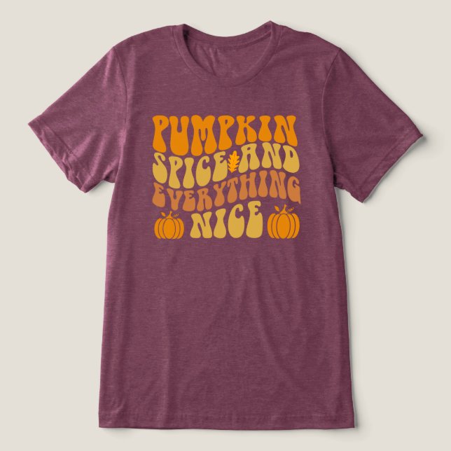 Pumpkin Spice And Everything Nice Tri-Blend Shirt (Design Front)