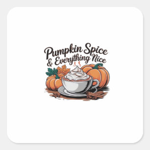 Pumpkin Spice And Everything Nice - Viral Quote Fo Square Sticker