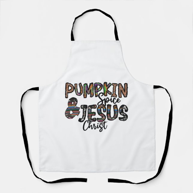 Pumpkin Spice And Jesus Christ  Apron (Front)