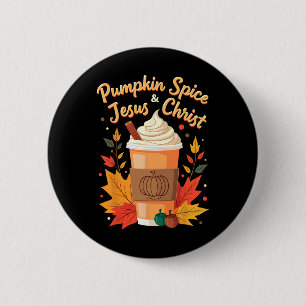 Pumpkin Spice And Jesus Christ Christian Thanksgiv 6 Cm Round Badge