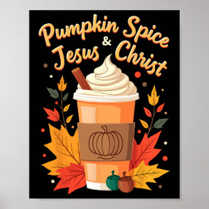 Pumpkin Spice And Jesus Christ Christian Thanksgiv Poster