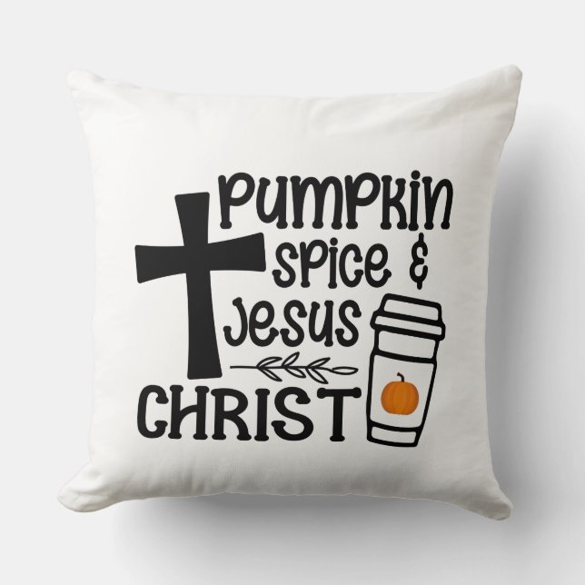 Pumpkin Spice and Jesus Christ - Faith Cushion (Front)