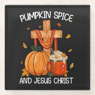Pumpkin Spice and Jesus Christ Glass Coaster