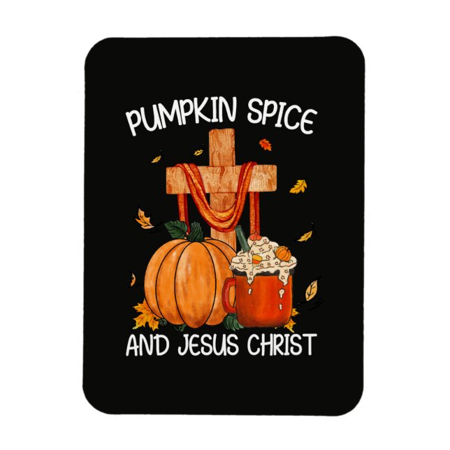 Pumpkin Spice and Jesus Christ Magnet (Vertical)