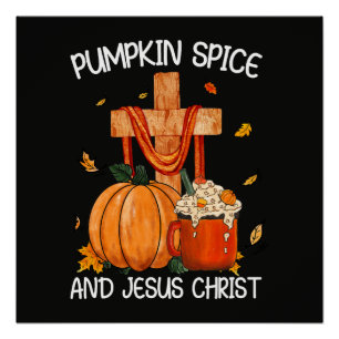 Pumpkin Spice and Jesus Christ Poster