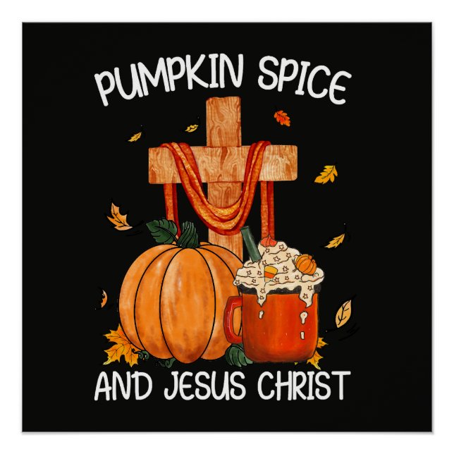 Pumpkin Spice and Jesus Christ Poster (Front)