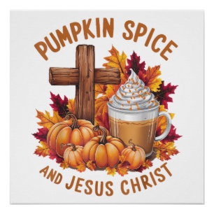Pumpkin Spice and Jesus Christ Poster