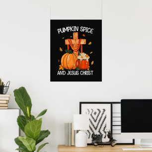 Pumpkin Spice and Jesus Christ Poster