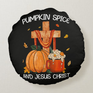 Pumpkin Spice and Jesus Christ Round Cushion