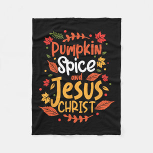 Pumpkin Spice And Jesus Christ Thanksgiving  Fleece Blanket