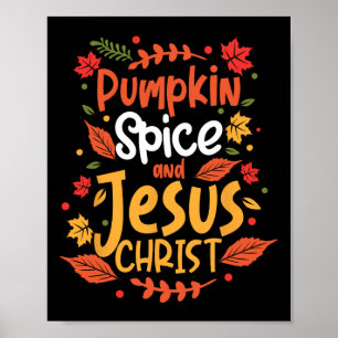 Pumpkin Spice And Jesus Christ Thanksgiving  Poster