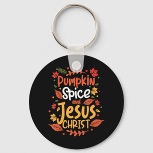 Pumpkin Spice And Jesus Christ Thanksgiving T-Shir Key Ring