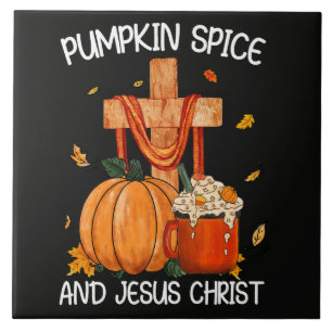 Pumpkin Spice and Jesus Christ Tile
