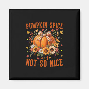 Pumpkin Spice And Not So Nice Funny Fall Happy Tha Magnet