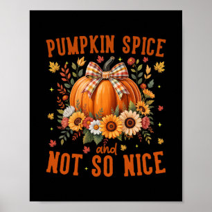 Pumpkin Spice And Not So Nice Funny Fall Happy Tha Poster