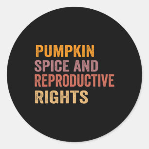 Pumpkin Spice And Reproductive Rights Classic Round Sticker