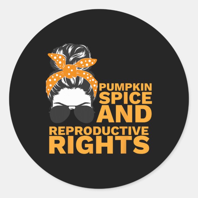 Pumpkin Spice And Reproductive Rights Fall Feminis Classic Round Sticker (Front)