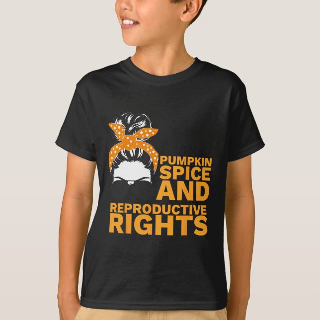 Pumpkin Spice And Reproductive Rights Fall Feminis T-Shirt (Front)