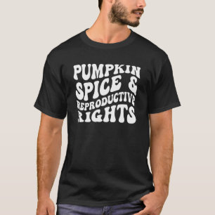 Pumpkin Spice And Reproductive Rights Halloween 2 T-Shirt
