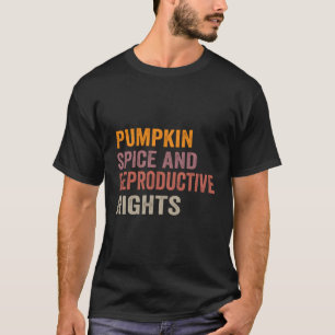 Pumpkin Spice And Reproductive Rights T-Shirt