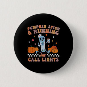 Pumpkin Spice And Running For Call Lights Er Nurse 6 Cm Round Badge