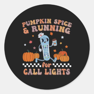 Pumpkin Spice and Running For Call Lights ER Nurse Classic Round Sticker