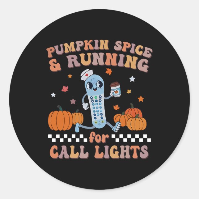 Pumpkin Spice and Running For Call Lights ER Nurse Classic Round Sticker (Front)