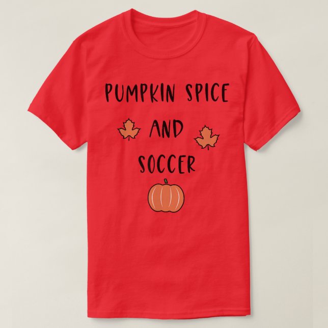 Pumpkin Spice and Soccer Halloween Autumn Fall  T-Shirt (Design Front)