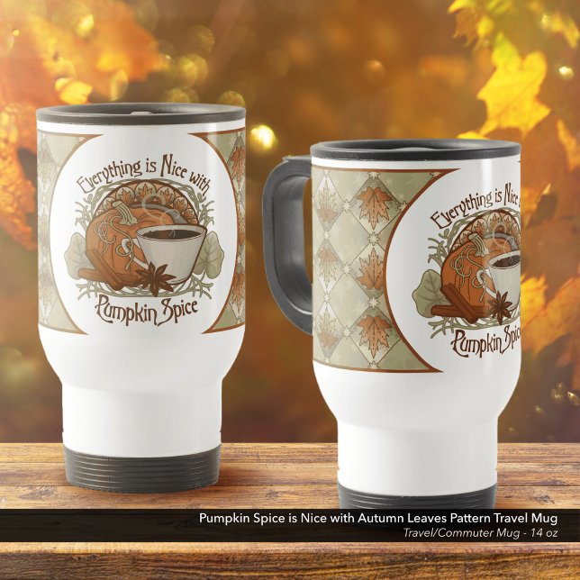 Pumpkin Spice Coffee Art and Autumn Leaves Pattern Travel Mug (Everything is Nice with Pumpkin Spice Design with Autumn Leaves Pattern - 14 oz Travel Mug)