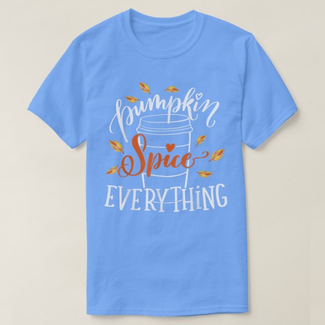 Pumpkin Spice Everything Autumn Leaves Fall Latte  T-Shirt (Design Front)