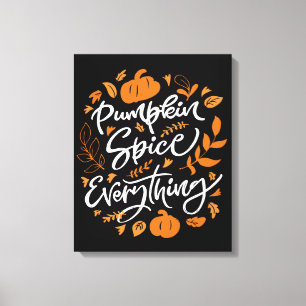 Pumpkin Spice Everything Canvas Print