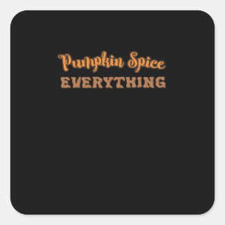 Pumpkin Spice Everything Essential Autumn Quote De Square Sticker