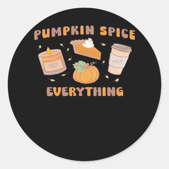Pumpkin Spice Everything Funny Autumn Classic Round Sticker (Front)