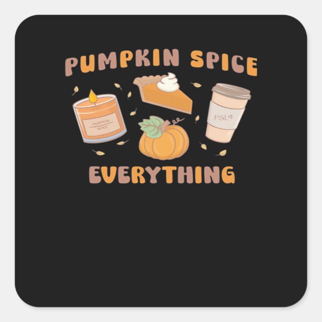 Pumpkin Spice Everything Funny Autumn Square Sticker (Front)