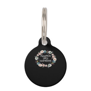 Pumpkin Spice Everything Funny Halloween Fall Sayi Pet Tag