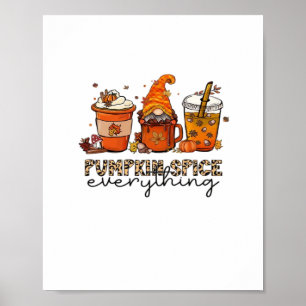 Pumpkin Spice Everything - Funny Holiday Design Poster