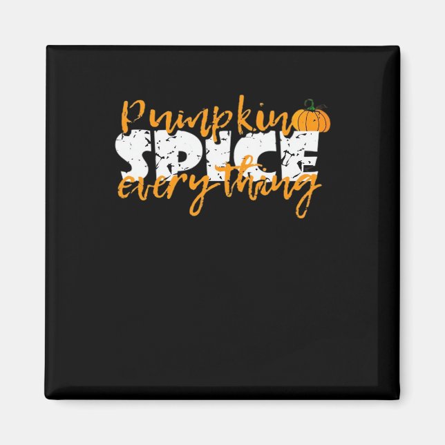 Pumpkin Spice Everything Halloween Funny Magnet (Front)