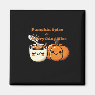 Pumpkin Spice & Everything Nice - Autumn Fall Magnet