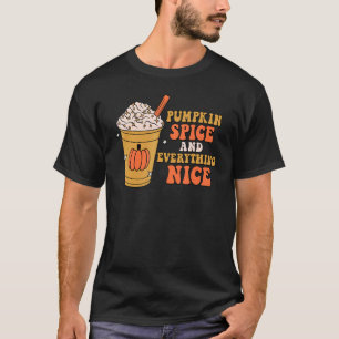 Pumpkin Spice Everything Nice Autumn Fall Thanksgi T-Shirt
