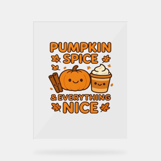 Pumpkin Spice & Everything Nice – Cosy Autumn Fall Acrylic Sign (Front)